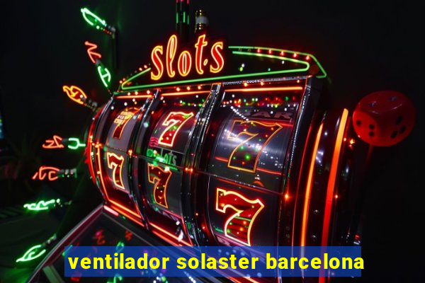 ventilador solaster barcelona